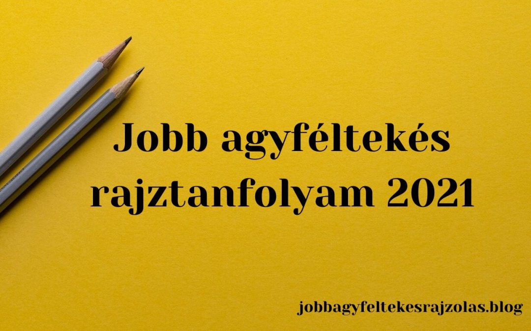 Jobb agyféltekés rajztanfolyam 2021