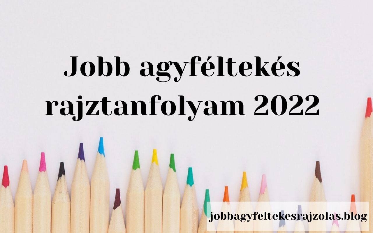 Jobb agyféltekés rajztanfolyam 2022