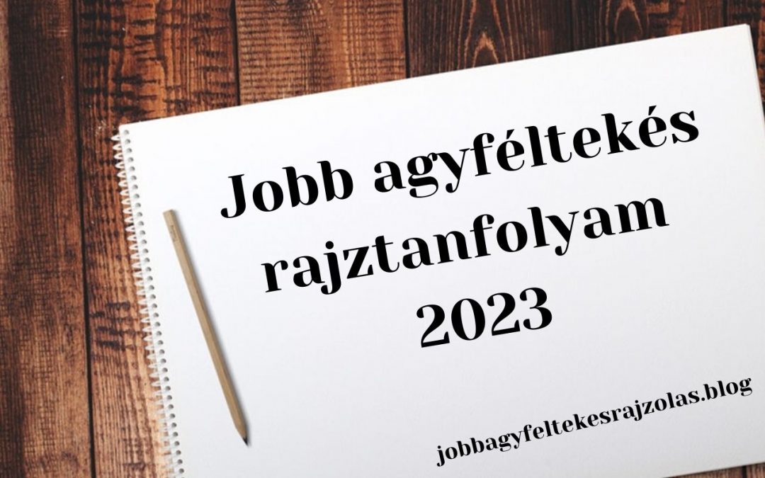 jobb agyféltekés rajztanfolyam 2023