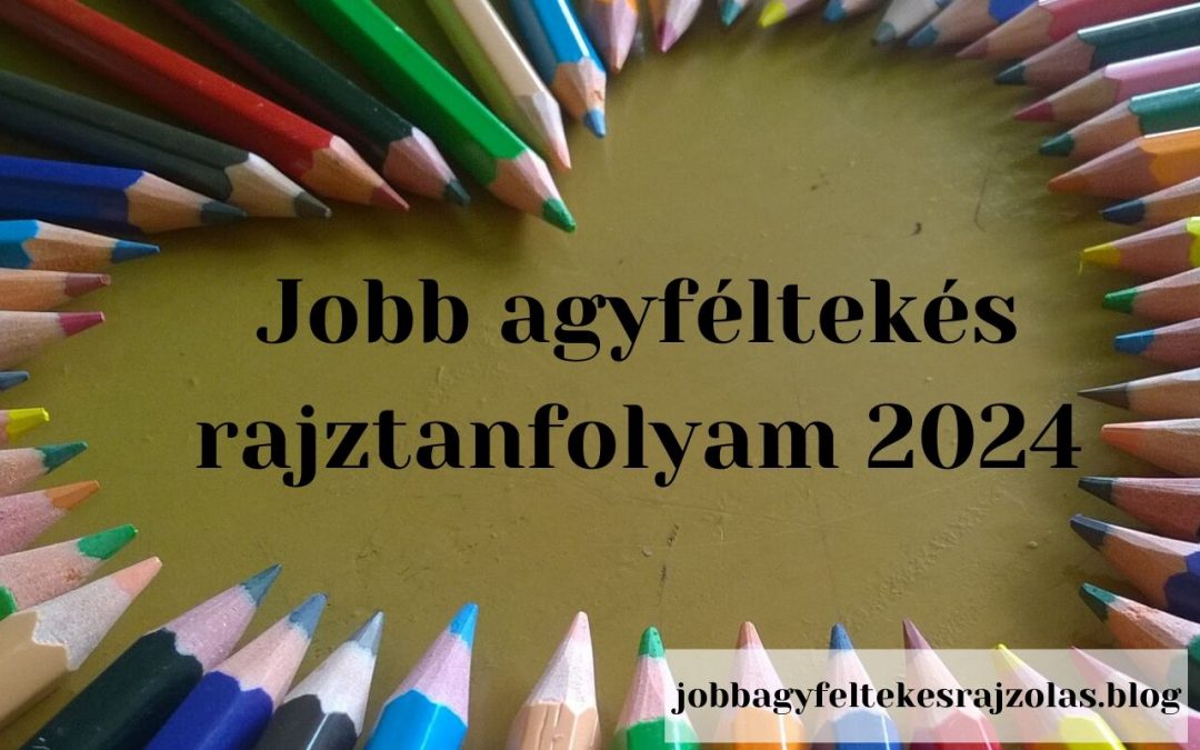 Jobb agyféltekés rajztanfolyam 2024