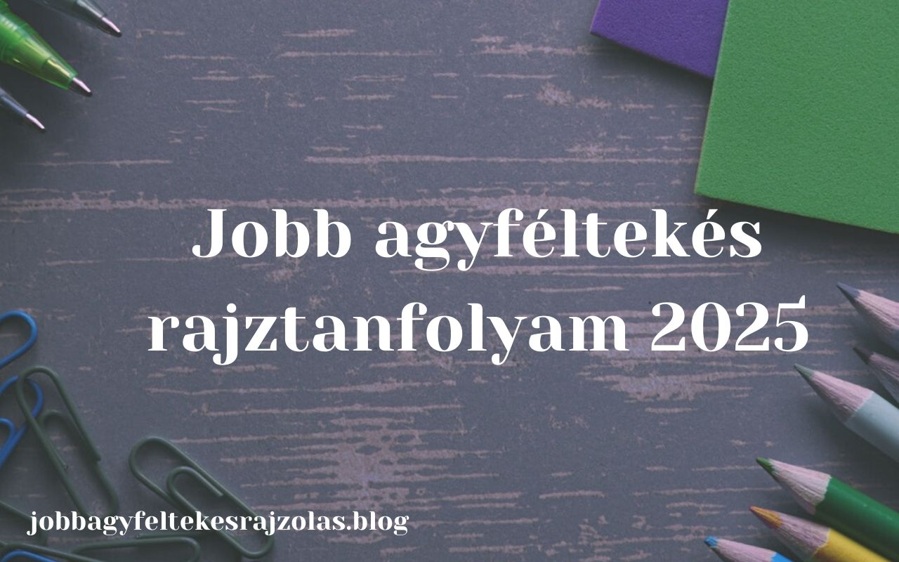 Jobb agyféltekés rajztanfolyam 2025